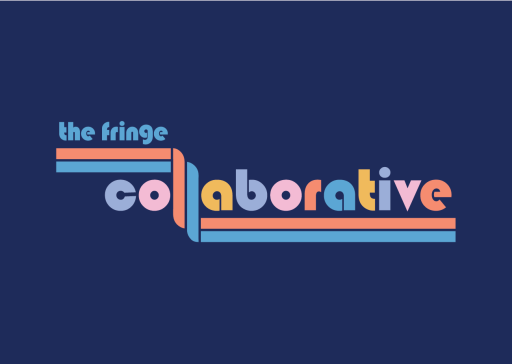 Top line of logo says the fringe, in medium blue. Underlined with two stripes - top stripe is coral and lower stripe is the same medium blue. This stripe seems to twist from horizontal to vertical, creating the two Ls in the word collaborative. Collaborative letters alternate in lavender, pink, yellow, coral, and medium blue.